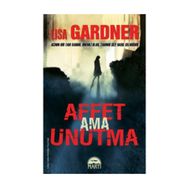 Affet Ama Unutma - Lisa Gardner