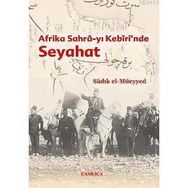 AFRIKA SAHRA-YI KEBIRI´NDE SEYAHAT - SADIK EL-MÜEYYED