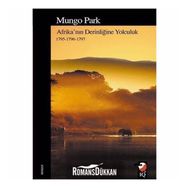 Afrika'nın Derinliğine Yolculuk: 1795-1796-1797 - Mungo Park