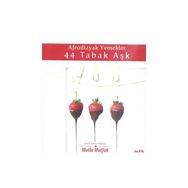 AFRODIZYAK YEMEKLER 44 TABAK AŞK - ELIF EDES TAPAN