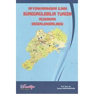 Afyonkarahisar İlinin Sürdürülebilir Turizm Açısından Değerlendirilmesi - İsmail Kervankıran