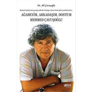 Ağabeyim Arkadaşım Dostum Mehmed Çavuşoğlu - Ali Çavuşoğlu