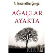 Ağaçlar Ayakta - A. Necmettin Çanga