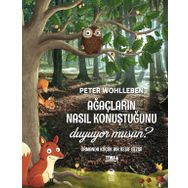 Ağaçların Nasıl Konuştuğunu Duyuyor Musun? - Peter Wohlleben