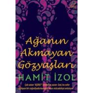 AĞANIN AKMAYAN GÖZYAŞLARI - HAMIT İZOL