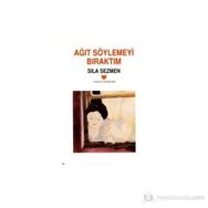 AĞIT SÖYLEMEYİ BIRAKTIM - SILA SEZMEN