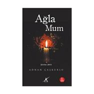 AĞLA MUM - ADNAN ÇAŞKURLU