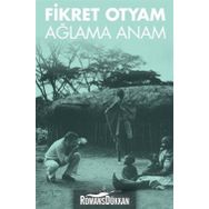 AĞLAMA ANAM - FIKRET OTYAM