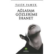 Ağlasam Gözlerime İhanet - Yasin Pamuk