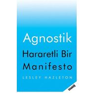 Agnostik; Hararetli Bir Manifesto - Lesley Hazleton