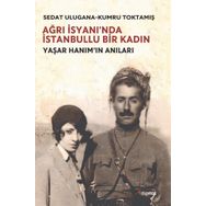 Ağrı İsyanı'nda İstanbullu Bir Kadın - Sedat Ulugana - Kumru Toktamış