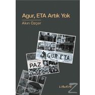 Agur, ETA Artık Yok - Akın Özçer