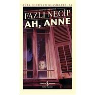 Ah, Anne Günümüz Türkçesiyle - Türk Edebiyatı Klasikleri (Şömizli)