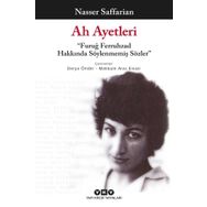 Ah Ayetleri - Furuğ Ferruhzad Hakkında Söylenmemiş Sözler / Nasser Saffarian / Yapı Kredi Yayınları