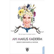 Ah Makus Kaderim - Deniz Deryaoğlu Ertem