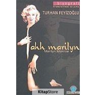 AH MARILYN: MARILYN MONROE SINEMA TARIHINDEN BIR PORTRE - TURHAN FEYİZOĞLU