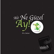 Ah! Ne Güzel Ay! / Eric Battut / Albaraka Yayınları - Çocuk