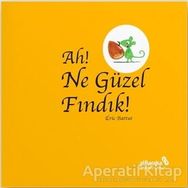 Ah! Ne Güzel Fındık! / Eric Battut / Albaraka Yayınları - Çocuk