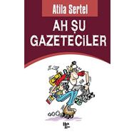 Ah Şu Gazeteciler - Atila Sertel