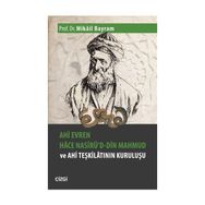 Ahi Evren Hace Nasirü'd-din Mahmud ve Ahi Teşkilatının Kuruluşu - Mikail Bayram