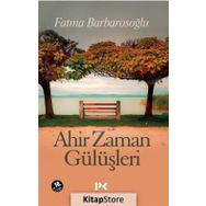 AHIR ZAMAN GÜLÜŞLERİ - FATMA BARBAROSOĞLU