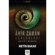 Ahir Zaman Günlükleri 1 - Metin Bakar