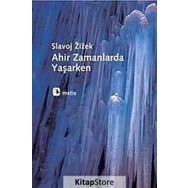 AHIR ZAMANLARDA YAŞARKEN - SLAVOJ ZIZEK