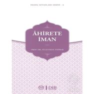 Ahirete İman - Prof. Dr. Süleyman Toprak