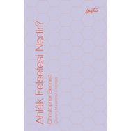 Ahlak Felsefesi Nedir? - Christopher Bennet t