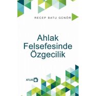 Ahlak Felsefesinde Özgecilik - Recep Batu Günör