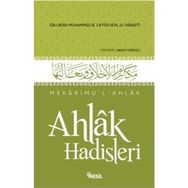 AHLAK HADISLERI MEKÂRIMUL-AHLAK - EBÛ BEKR MUHAMMED B. CÂFER B. MUHAMMED B. SEHL EL-HARÂITI