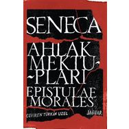Ahlak Mektupları - Epistulae Morales - Lucius Annaeus Seneca