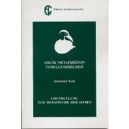 Ahlak Metafiziğinin Temellendirilmesi - Immanuel Kant