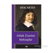 Ahlak Üzerine Mektuplar - Renatus Descartes