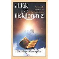 Ahlak ve Rabbimizle, Kendimizle, Dış Dünyamızla İlişkilerimiz - Rıza Ramazani