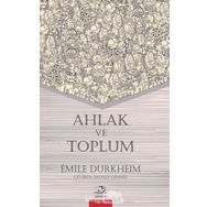 Ahlak ve Toplum - Emile Durkheim