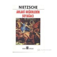 AHLAKI DEĞERLERİN SOYAĞACI - FRIEDRICH WILHELM NIETZSCHE