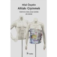 Ahlakı Giyinmek - Hilal Özçetin