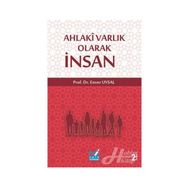 Ahlaki Varlık Olarak İnsan - Enver Uysal