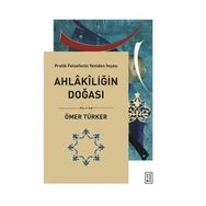 Ahlakiliğin Doğası - Pratik Felsefenin Yeniden İnşası - Ketebe Yayınları