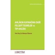 Ahlakın Kaynağına Dair Felsefi Teoriler ve Tıp Ahlakı - Hümeyra Özturan