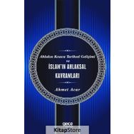 Ahlakın Kısaca Tarihsel Gelişimi ve İslam'ın Ahlaksal Kavramları - Ahmet Acar