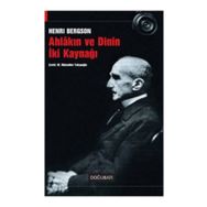 Ahlakın ve Dinin İki Kaynağı - Henri Bergson