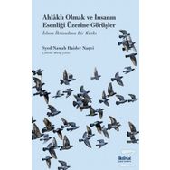 Ahlaklı Olmak ve İnsanın Esenliği Üzerine Görüşler - Syed Nawab Haider Naqvi