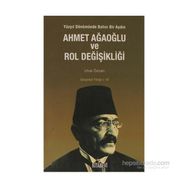 AHMET AĞAOĞLU VE ROL DEĞİŞİKLİĞİ - UFUK ÖZCAN