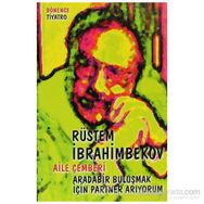 AILE ÇEMBERİ ARADA BIR BULUŞMAK İÇİN PARTNER ARIYORUM - RÜSTEM İBRAHİMBEKOV