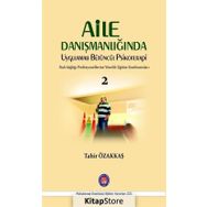 Aile Danışmanlığında Uygulamalı Bütüncül Psikoterapi - Tahir Özakkaş