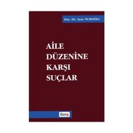 AILE DÜZENİNE KARŞI SUÇLAR - AYŞE NUHOĞLU