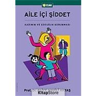 Aile İçi Şiddet - Kadının ve Çocuğun Korunması - Prof. Dr. Aliye Mavili Aktaş
