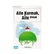Aile Kurmak Aile Olmak - Mediha Ürkmez; Semin Güler Oğurtan